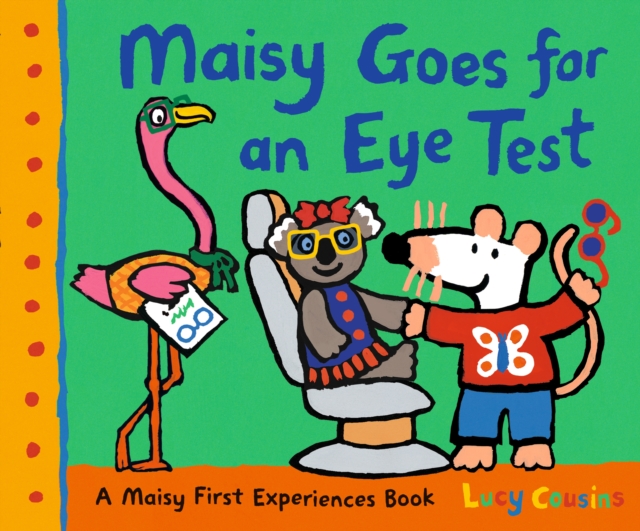 Maisy Goes for an Eye Test: A gentle, reassuring story to help prepare young children for their first eye test or optician visit