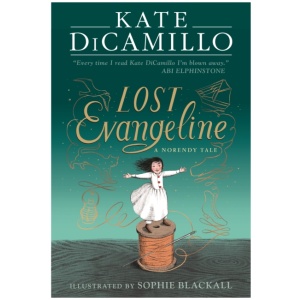 Lost Evangeline: A wise and magical story celebrating fairy tales, from the internationally bestselling author of THE TALE OF DESPEREAUX, perfect for ages 8, 9, 10, 11