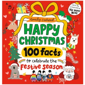 Happy Christmas: 100 Facts to Celebrate the Festive Season: A joyful gift for all ages this Christmas – the perfect stocking filler or Secret Santa gift