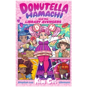 Donutella Hamachi and the Library Avengers: A joyful story for readers age 8–12 about comics, unlikely heroes and celebrating difference – perfect for Pride