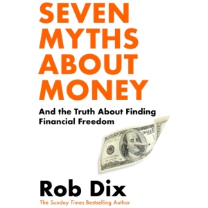 Seven Myths About Money: And the Truth About Finding Financial Freedom