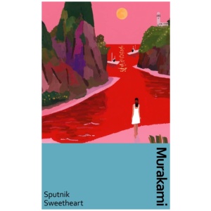 Sputnik Sweetheart: a deluxe gift edition of Murakami’s masterful tale of unrequited love