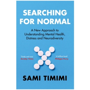 Searching for Normal: A New Approach to Understanding Mental Health, Distress and Neurodiversity