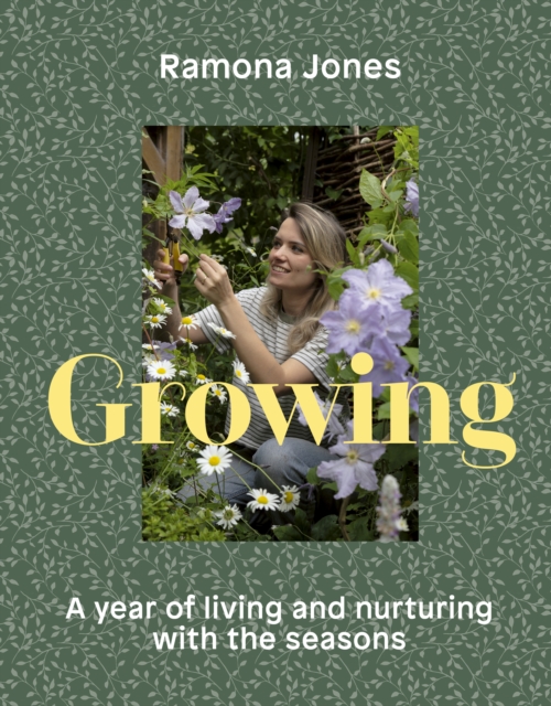 Growing: A Year of Living and Nurturing with the Seasons
