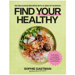 Find Your Healthy: 100 delicious recipes with a side of science