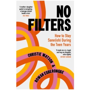 No Filters: How to Stay Sane (ish) During the Teen Years