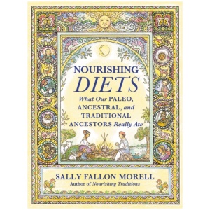 Nourishing Diets: How Paleo, Ancestral and Traditional Peoples Really Ate