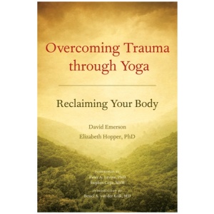 Overcoming Trauma through Yoga: Reclaiming Your Body