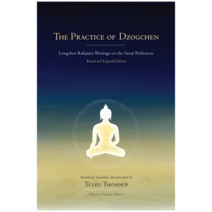 The Practice of Dzogchen: Longchen Rabjam's Writings on the Great Perfection