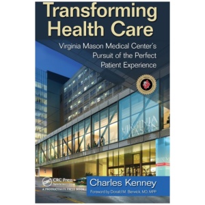 Transforming Health Care: Virginia Mason Medical Center's Pursuit of the Perfect Patient Experience