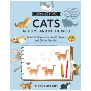 Drawing Class: Cats at Home and in the Wild: Learn to Draw with Simple Shapes and Online Tutorials - Access video tutorials for 60 drawings via QR codes
