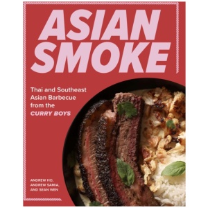 Asian Smoke: Thai and Southeast Asian Barbecue from the Curry Boys