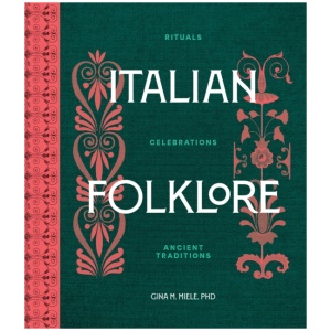 Italian Folklore: Rituals, Celebrations, and Ancient Traditions