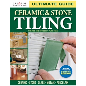 Ultimate Guide: Ceramic & Stone Tiling, 4th edition: Ceramic * Stone * Glass * Mosaic * Porcelain