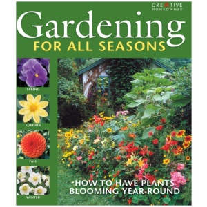 Gardening for All Seasons: Your How-To Guide to a Thriving & Blooming Garden Year-Round