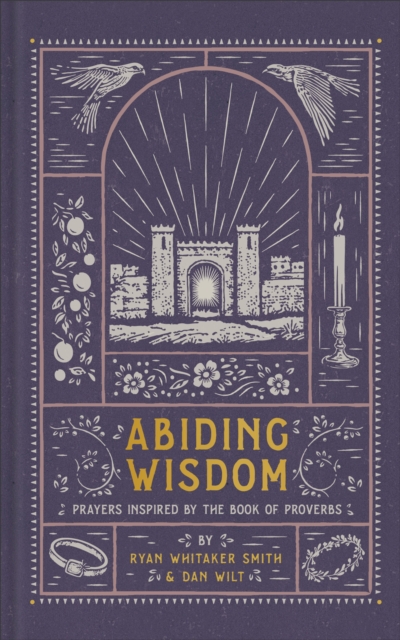 Abiding Wisdom: Prayers Inspired by the Book of Proverbs
