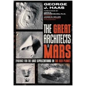 The Great Architects of Mars: Evidence for the Lost Civilizations on the Red Planet
