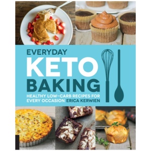 Everyday Keto Baking: Healthy Low-Carb Recipes for Every Occasion