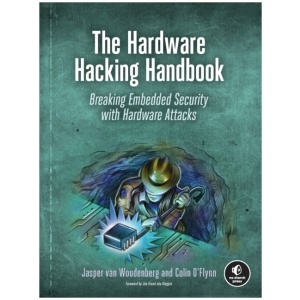 The Hardware Hacking Handbook: Breaking Embedded Security with Hardware Attacks