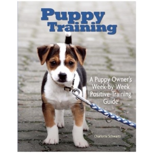 Puppy Training: Owner's Week-By-Week Training Guide