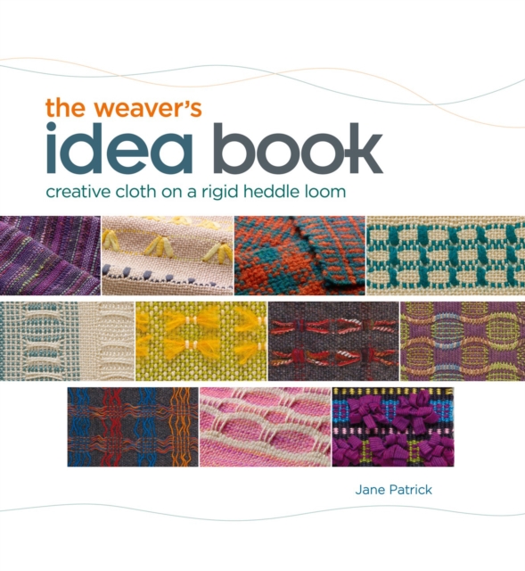 Weaver's Idea Book: Creative Cloth on a Rigid-Heddle Loom
