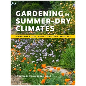 Gardening in Summer-Dry Climates: Plants for a Lush, Water-Conscious Landscape