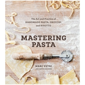 Mastering Pasta: The Art and Practice of Handmade Pasta, Gnocchi, and Risotto [A Cookbook]