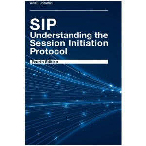 SIP: Understanding the Session Initiation Protocol, Fourth Edition