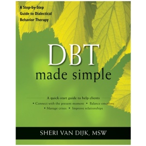 DBT Made Simple: A Step-by-Step Guide to Dialectical Behavior Therapy
