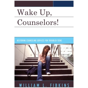 Wake Up Counselors!: Restoring Counseling Services for Troubled Teens