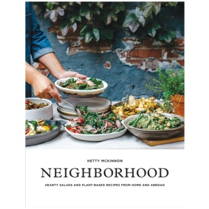 Neighborhood: Hearty Salads and Plant-Based Recipes from Home and Abroad