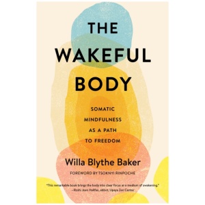 The Wakeful Body: Somatic Mindfulness as a Path to Freedom