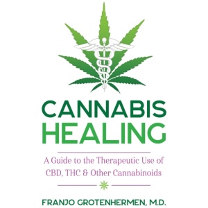 Cannabis Healing: A Guide to the Therapeutic Use of CBD, THC, and Other Cannabinoids