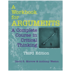 A Workbook for Arguments: A Complete Course in Critical Thinking