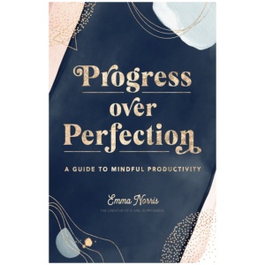 Progress Over Perfection: A Guide to Mindful Productivity