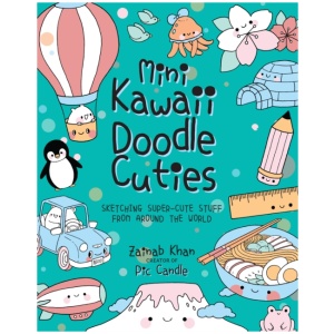 Mini Kawaii Doodle Cuties: Sketching Super-Cute Stuff from Around the World
