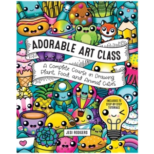 Adorable Art Class: A Complete Course in Drawing Plant, Food, and Animal Cuties - Includes 75 Step-by-Step Tutorials