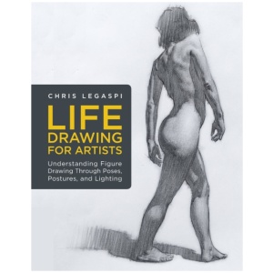 Life Drawing for Artists: Understanding Figure Drawing Through Poses, Postures, and Lighting