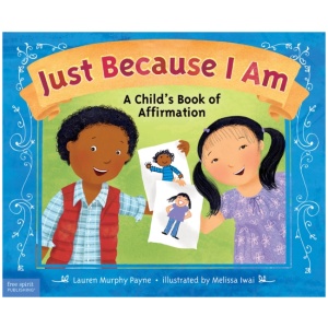 Just Because I Am: A Child's Book of Affirmation