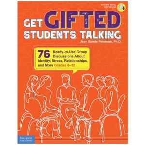 Get Gifted Students Talking: 76 Ready-to-Use Group Discussions About Identity, Stress, Relationships, and More (Grades 6-12)