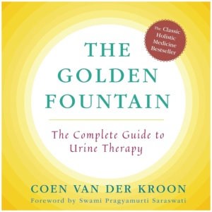 Golden Fountain: The Complete Guide to Urine Therapy