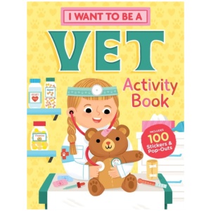 I Want to Be a Vet Activity Book: 100 Stickers & Pop-Outs