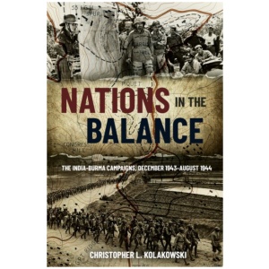 Nations in the Balance: The India-Burma Campaigns, December 1943-August 1944