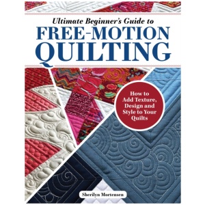 Ultimate Beginner's Guide to Free-Motion Quilting: How to Add Texture, Design, and Style to Your Quilts