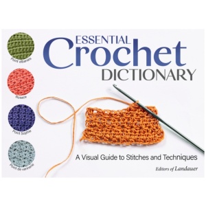 Essential Crochet Dictionary: A Visual Guide to Stitches and Techniques