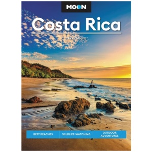 Moon Costa Rica (Third Edition): Best Beaches, Wildlife-Watching, Outdoor Adventures