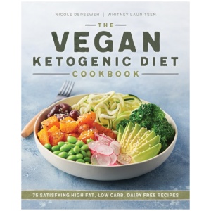 The Vegan Ketogenic Diet Cookbook: 75 Satisfying High Fat, Low Carb, Dairy Free Recipes