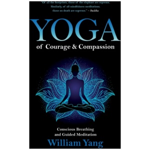 Yoga of Courage and Compassion: Conscious Breathing and Guided Meditation
