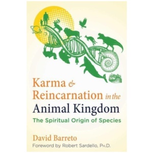 Karma and Reincarnation in the Animal Kingdom: The Spiritual Origin of Species