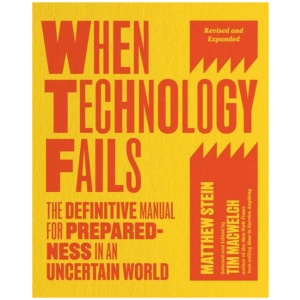 When Technology Fails: The Definitive Manual for Preparedness in an Uncertain World